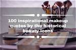 100 Inspirational Makeup Quotes by the Historical Beauty Icons