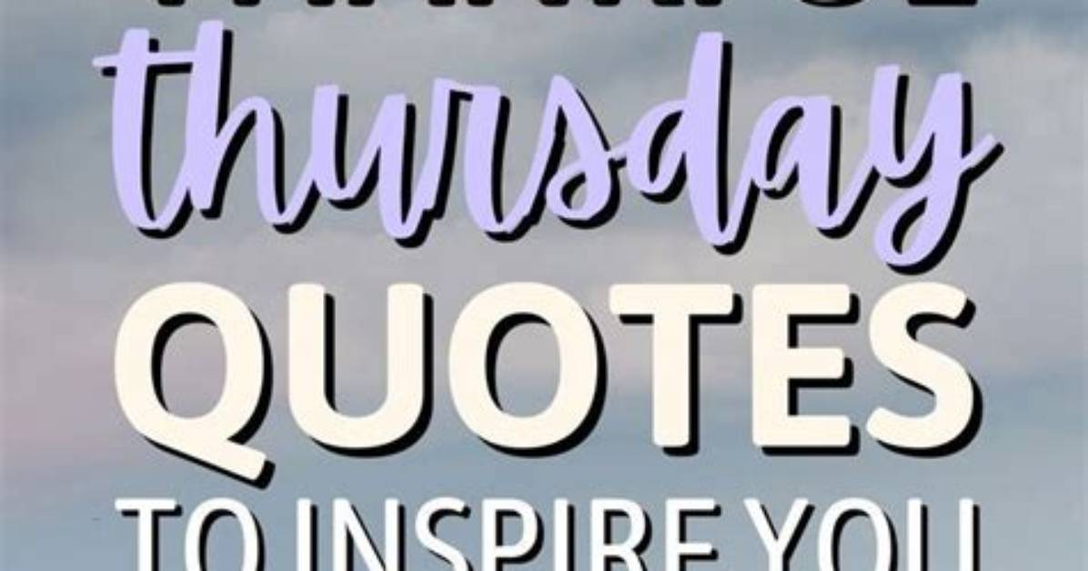 100+ Thursday Quotes to Give You a Motivation Boost