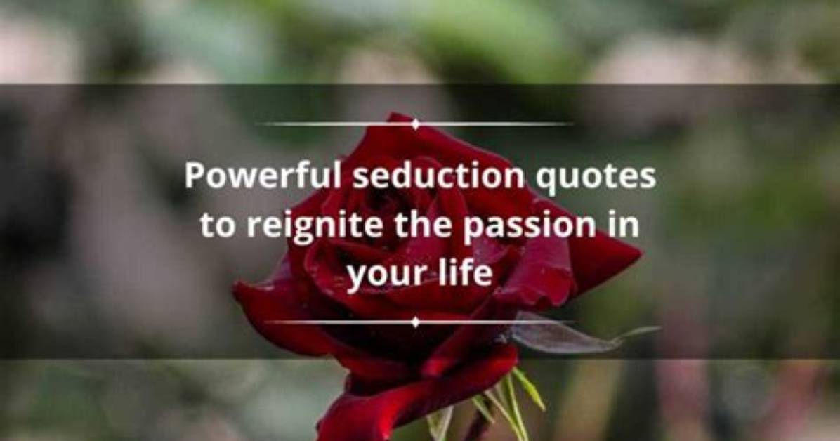 130+ Powerful Seduction Quotes to Reignite the Passion in Your Life
