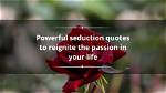 130+ Powerful Seduction Quotes to Reignite the Passion in Your Life
