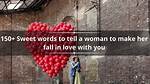 150+ Sweet Words to Tell a Woman to Make Her Fall in Love with You