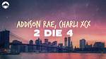 2 Die 4 by Charli Xcx & Addison Rae from Usa