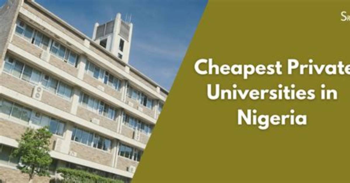 25 Cheapest Private Universities in Nigeria to Apply for in 2024