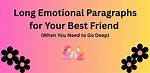 50+ Emotional Deep Best Friend Paragraphs to Show Your Appreciation