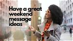 50+ Have a Great Weekend Message Ideas to Send to Your Colleagues