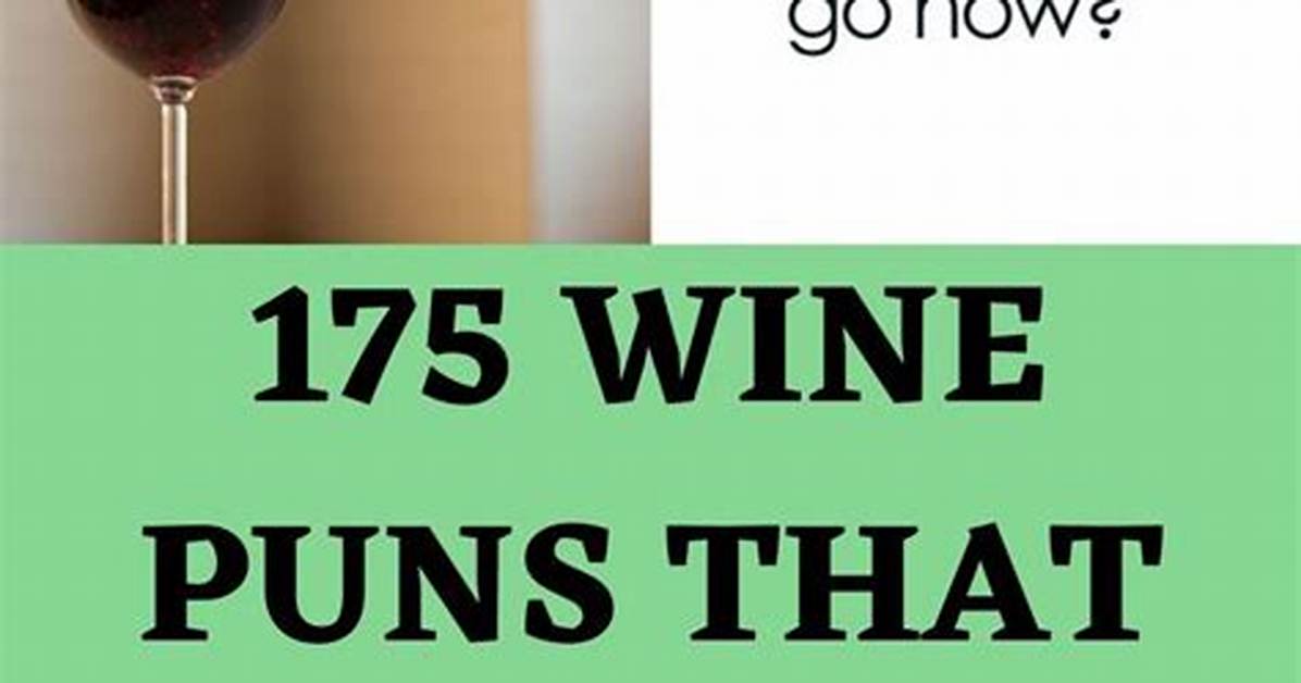 50+ Ridiculous Wine Puns, Jokes, Memes, Quotes and Sayings