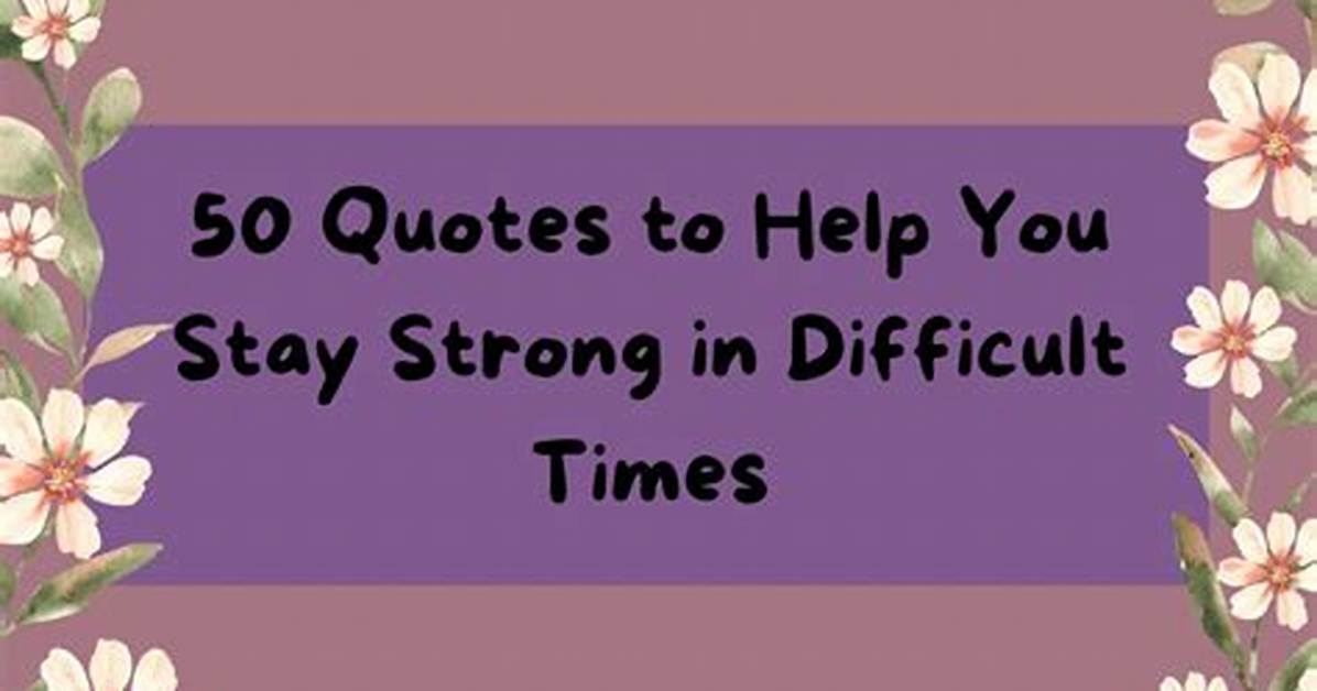 50 Stay Strong Quotes That Will Help You Get Through the Tough Times