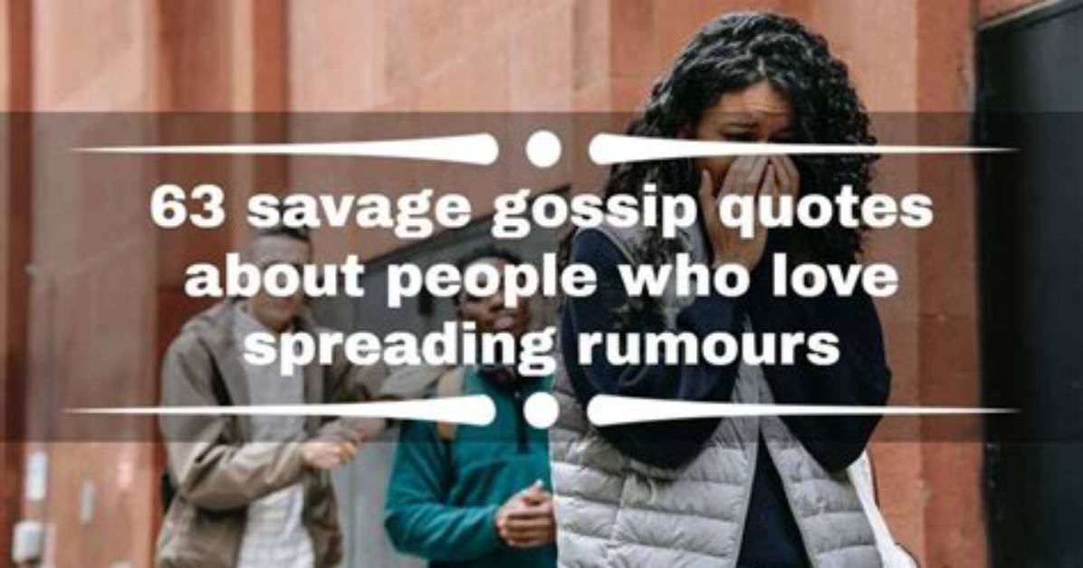 63 Savage Gossip Quotes About People Who Love Spreading Rumours