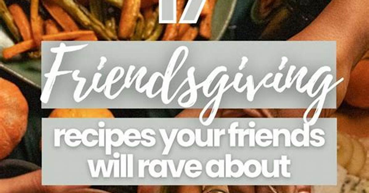 7 Easy and Delicious Friendsgiving Recipes Courtesy of Tiktok