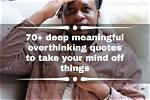 70+ Deep Meaningful Overthinking Quotes to Take Your Mind off Things