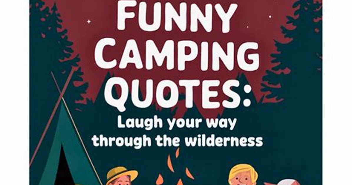 75 Camping Quotes to Recap Your Fun Experience with Friends