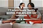 77 Crazy Funny Family Quotes That Are Just Too Relatable