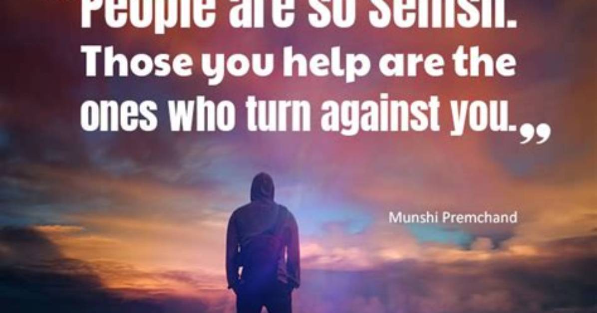 90 Selfish People Quotes to Help You Vent Your Frustrations