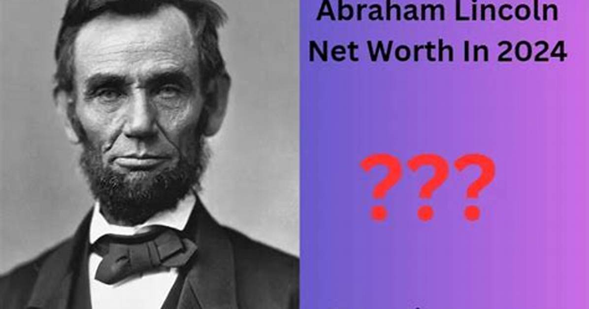 Abraham Lincoln Net Worth