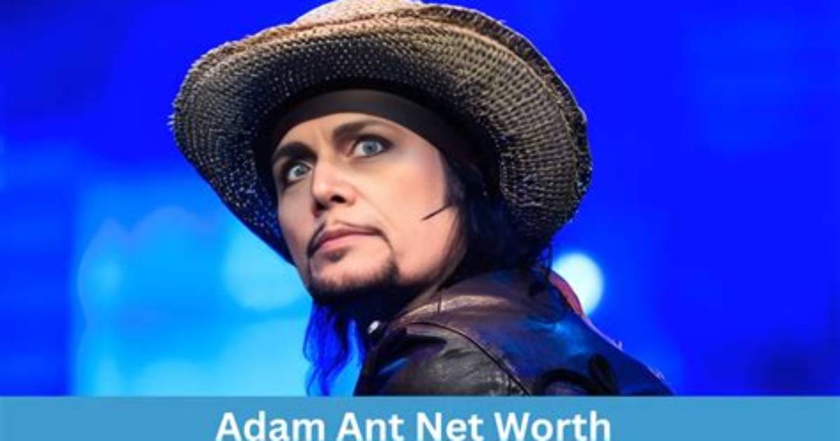Adam Ant Net Worth – How Much Is Adam Ant Worth?