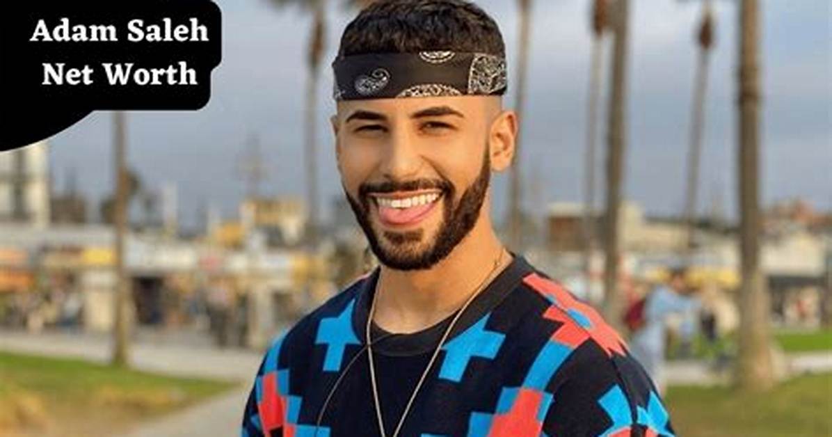 Adam Saleh Net Worth