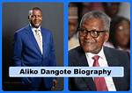 Aliko Dangote's Biography: the Story of the Richest Man in Africa