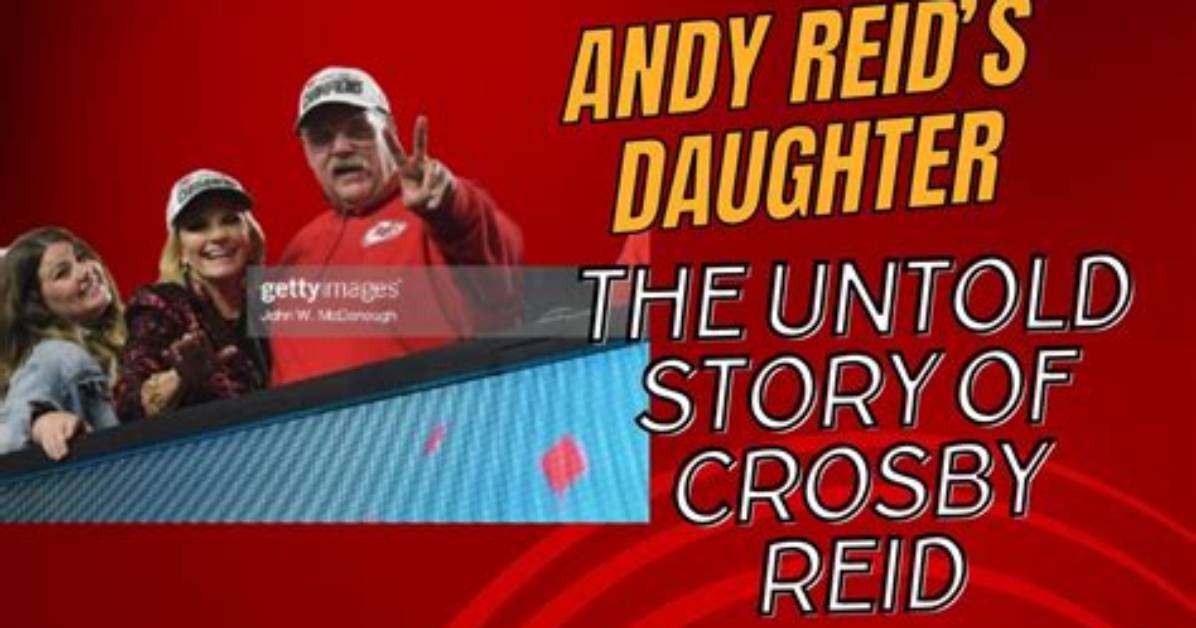 All About Crosby Reid, Daughter of Andy Reid