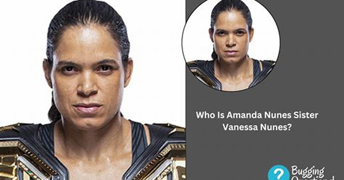 Amanda Nunes | Sister, Age Gap and Parents