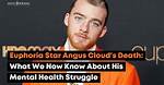 Angus Cloud Mental Health Issue: Euphoria Star Depression