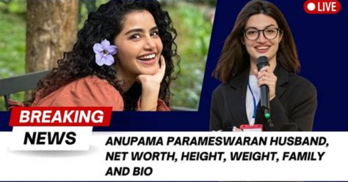 Anupama Parameswaran- Bio, Height, Net Worth, Boyfriend