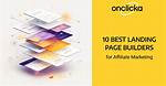 Best Landing Page Builders for Affiliate Marketers