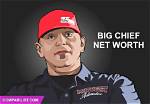 Big Chief Net Worth – How Much Is Chief Worth?