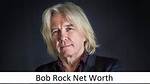 Bob Rock Net Worth – How Much Is Bob Rock Worth?