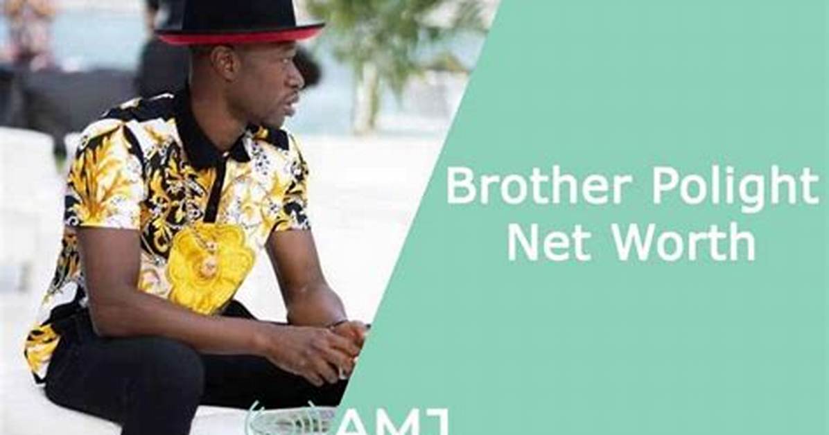 Brother Polight Net Worth – How Much Is Brother Polight Worth?