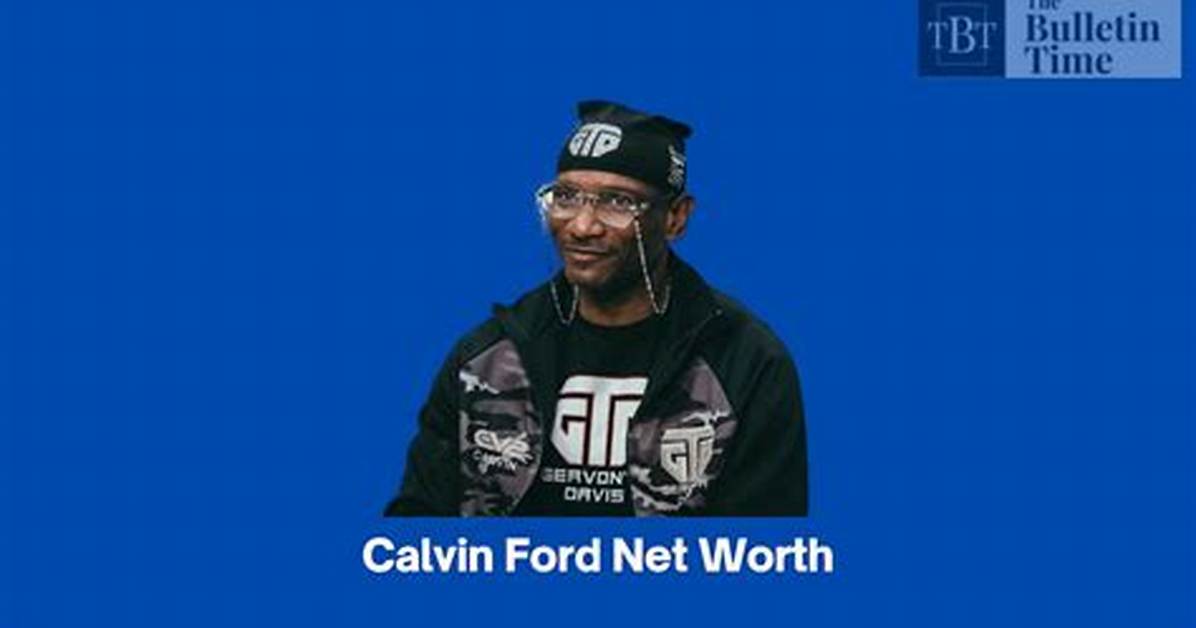 Calvin Ford Net Worth – How Much Is Calvin Ford Worth?