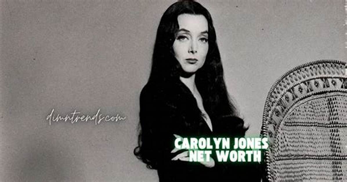 Carolyn Jones Net Worth