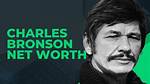 Charles Bronson Net Worth 2024