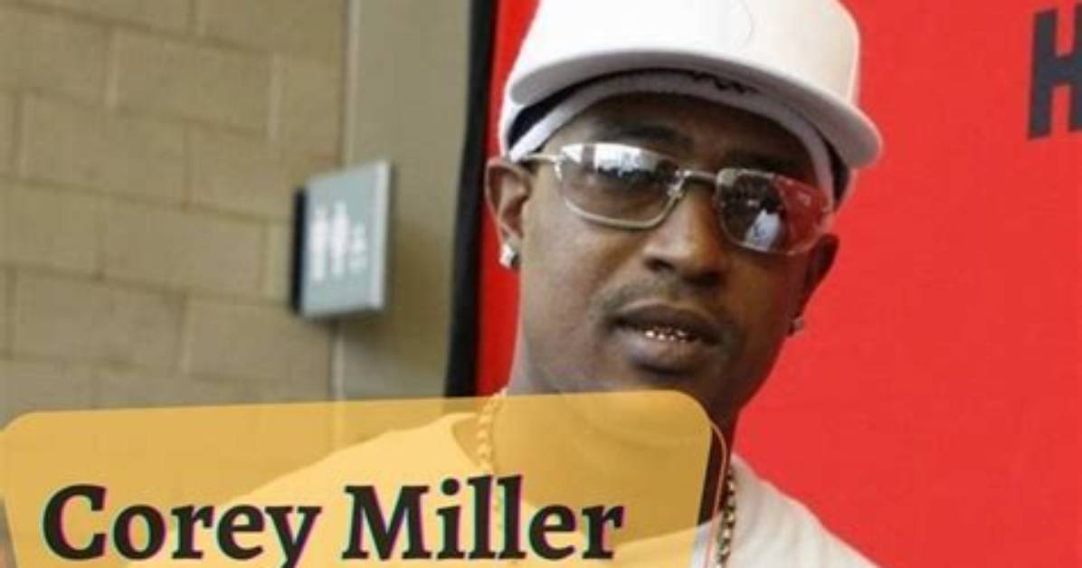 Corey Miller Net Worth, Bio, Early Life, Career, Relationship Status, Scandal, Body Measurements, Social Media