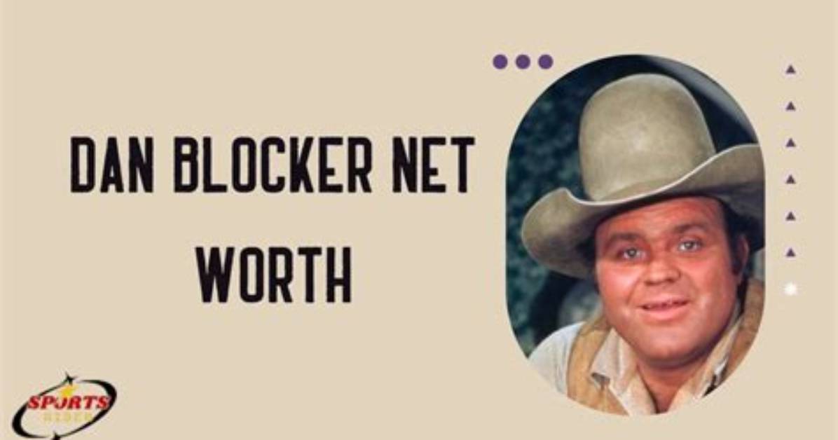 Dan Blocker Net Worth – How Much Is Blocker Worth?