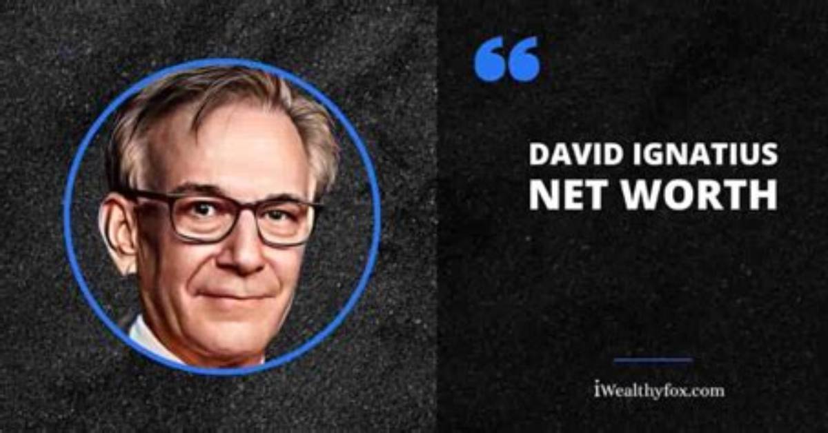 David Ignatius Net Worth 2024