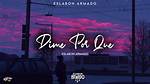 ¿Dime Porque? by Eslabon Armado from Mexico