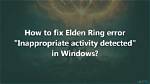 'Elden Ring' Is Detecting "Inappropriate Activity" for Players When There May Be None