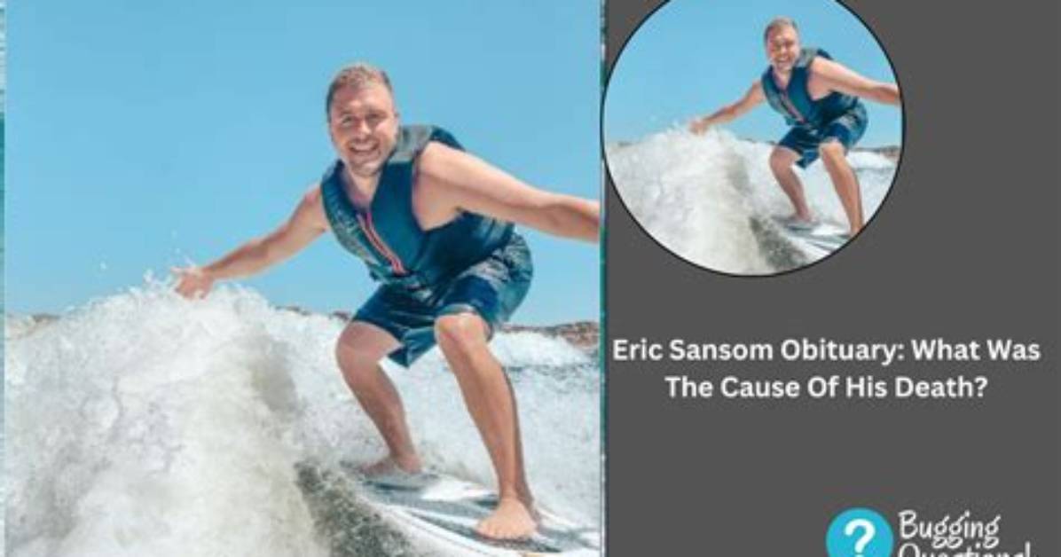 Eric Sansom | Death Cause and Obituary