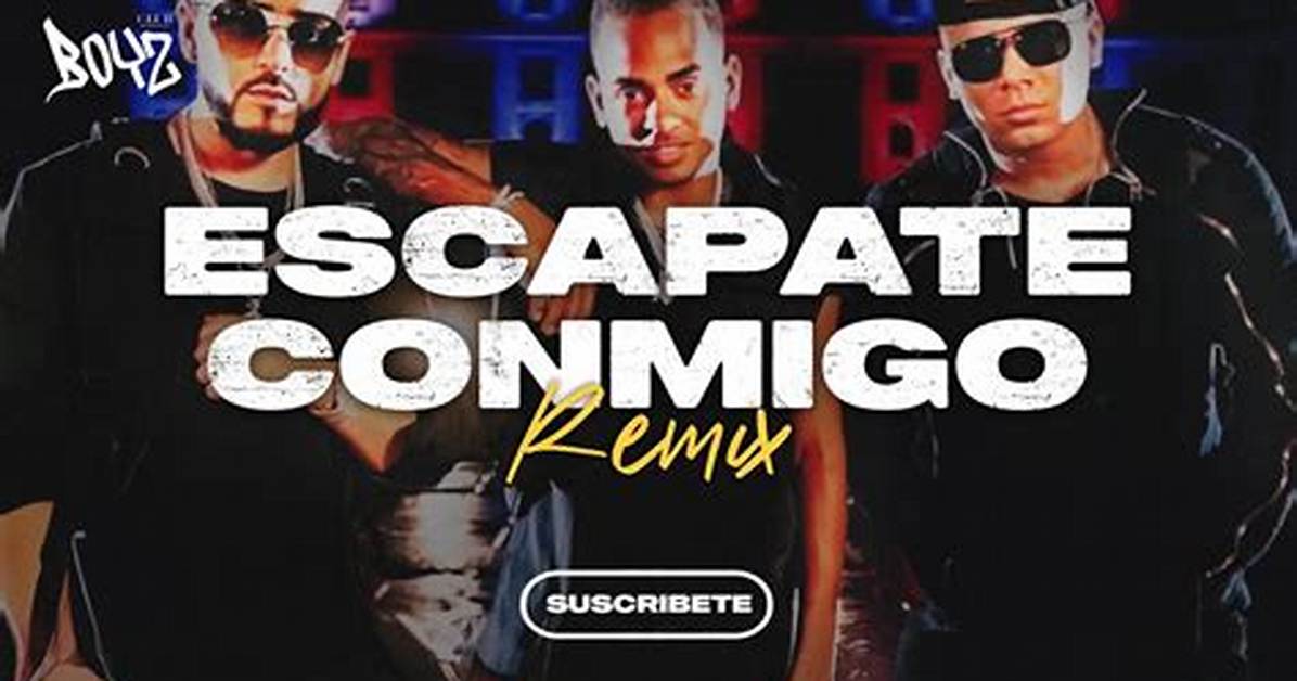 Esc%C3%A1Pate Conmigo Remix 1200. Jpg