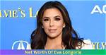 Eva Longoria Net Worth 2024