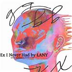 Ex I Never Had by Lany from Usa