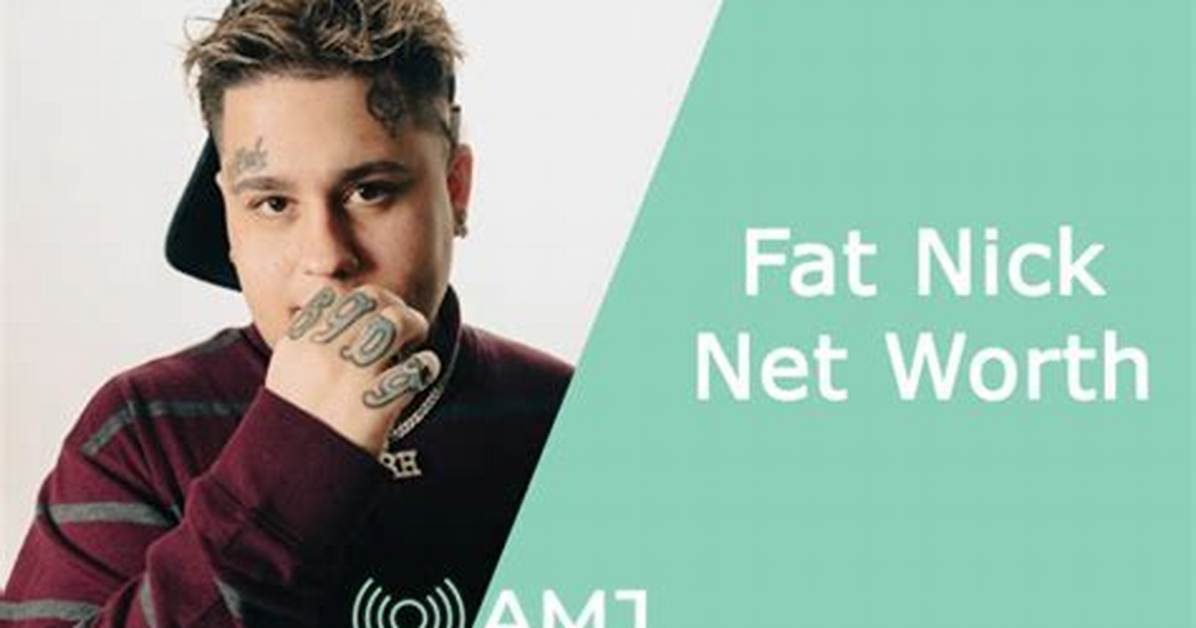 Fat Nick Net Worth 2024