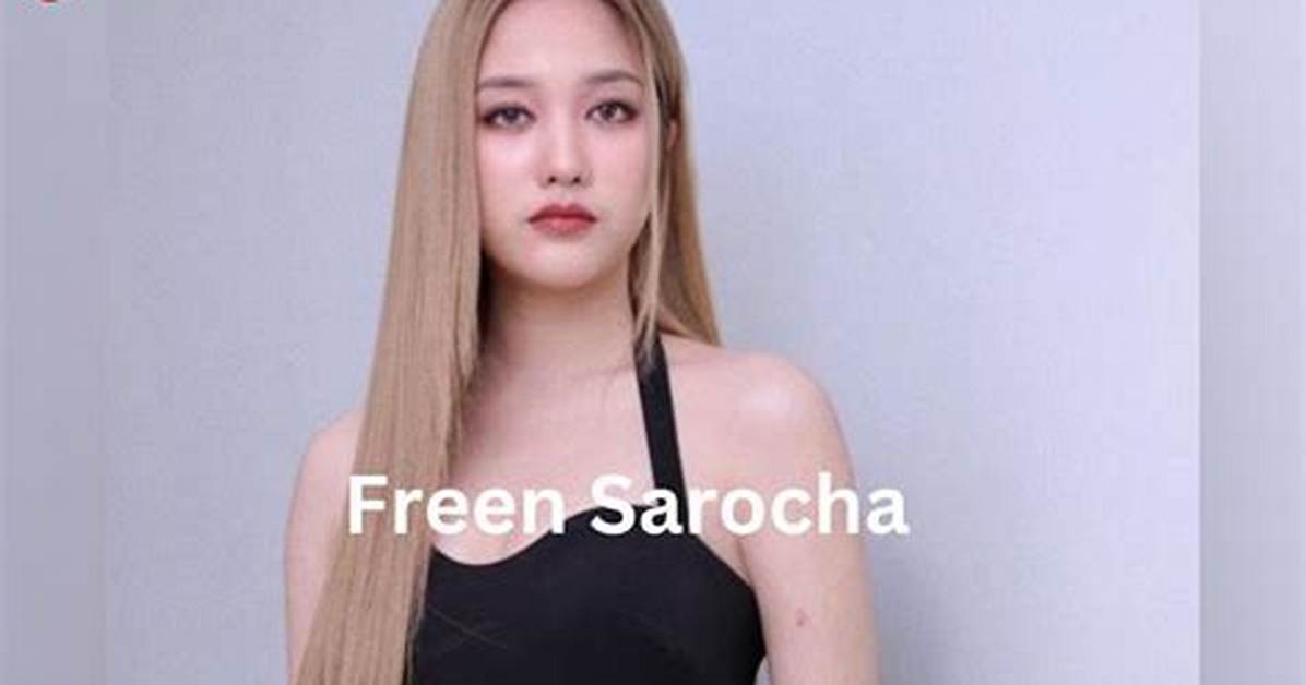 Freen Sarocha: Net Worth, Age, Height, Wiki, Biography Boyfriend, Family & More