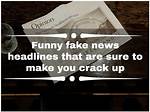 Funny Fake News Headlines That Are Sure to Make You Crack Up