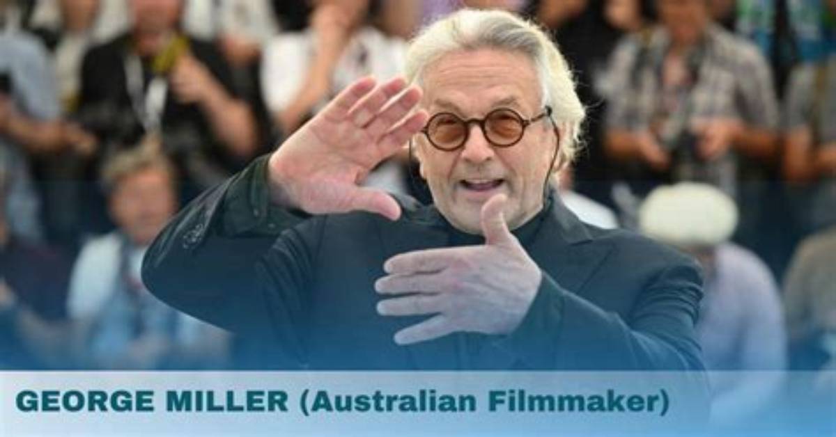 George Miller- Net Worth, Age, Height, Wife, Ethnicity and Wiki!