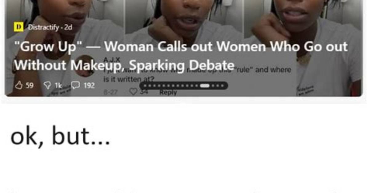 "Grow Up" — Woman Calls out Women Who Go out Without Makeup, Sparking Debate