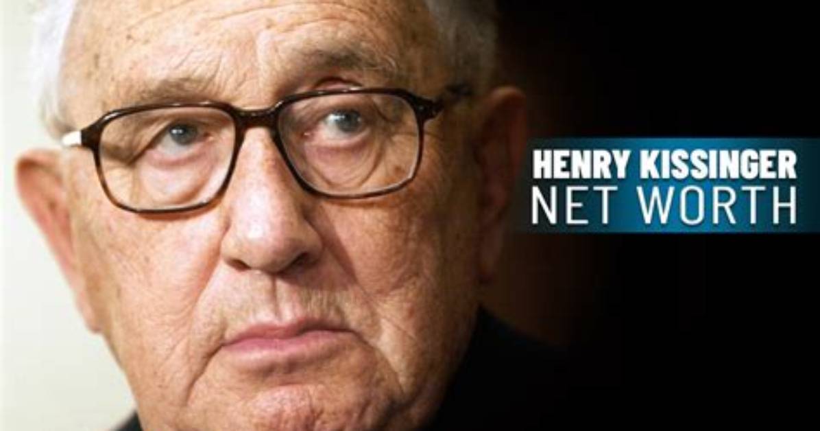 Henry Kissinger Net Worth – How Much Is Kissinger Worth?