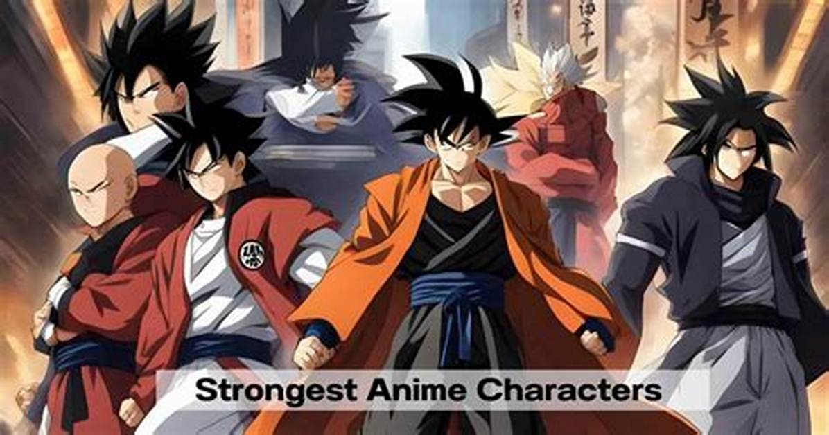 Here Are the Top 10 Strongest Anime Characters in 2022