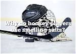 Hockey Players Use Smelling Salts, but Why? We Sniff out the Truth