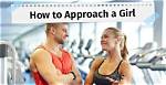 How to Approach a Girl for the First Time and Win Her Heart